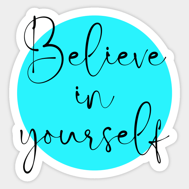 Believe in yourself Sticker by JanesCreations